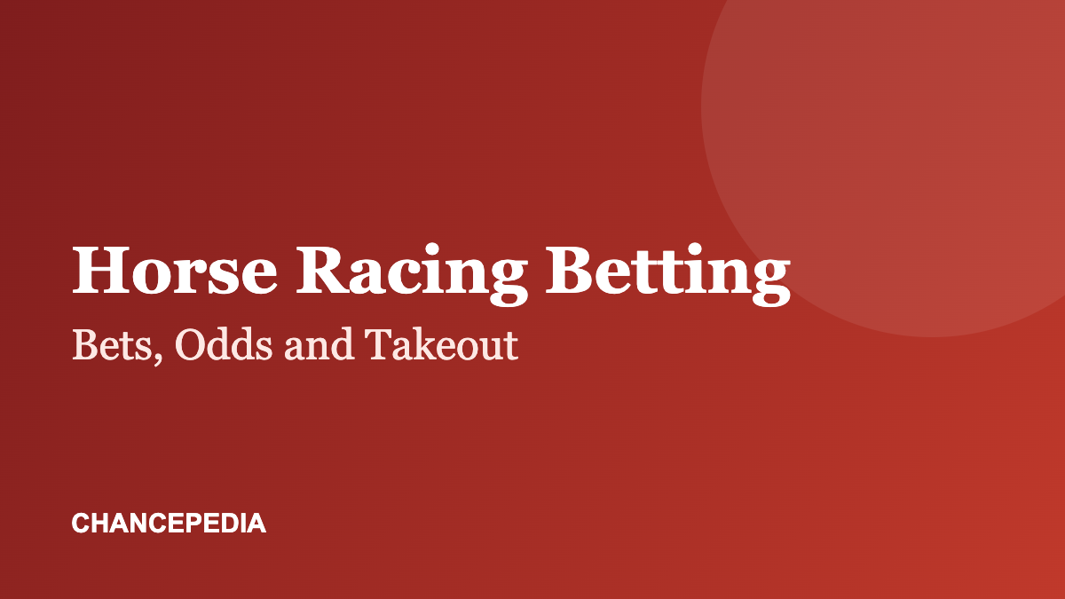 Featured image: Horse racing betting, bets, odds and takeout